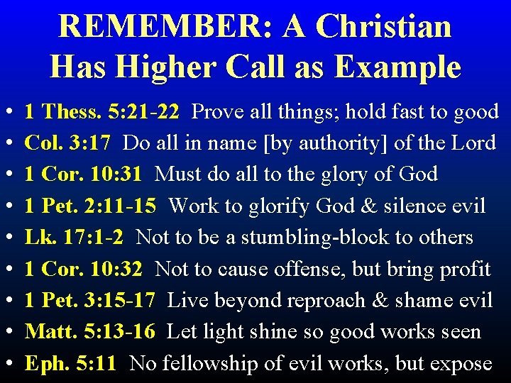 REMEMBER: A Christian Has Higher Call as Example • • • 1 Thess. 5: