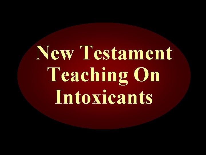 New Testament Teaching On Intoxicants 