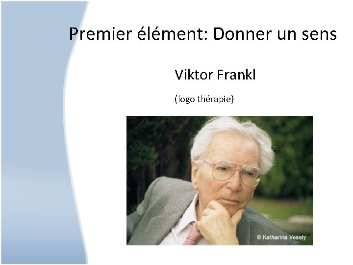 Premier élément: Donner un sens Viktor Frankl (logo thérapie) 