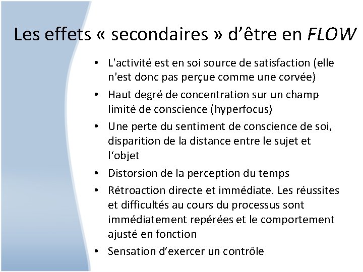 Les effets « secondaires » d’être en FLOW • L'activité est en soi source
