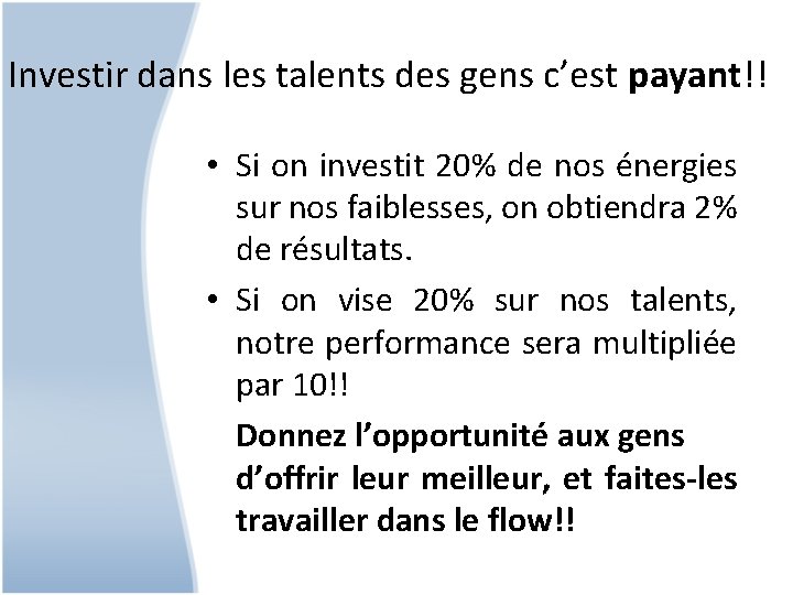 Investir dans les talents des gens c’est payant!! • Si on investit 20% de