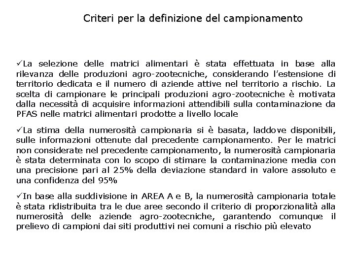 Criteri per la definizione del campionamento La selezione delle matrici alimentari è stata effettuata