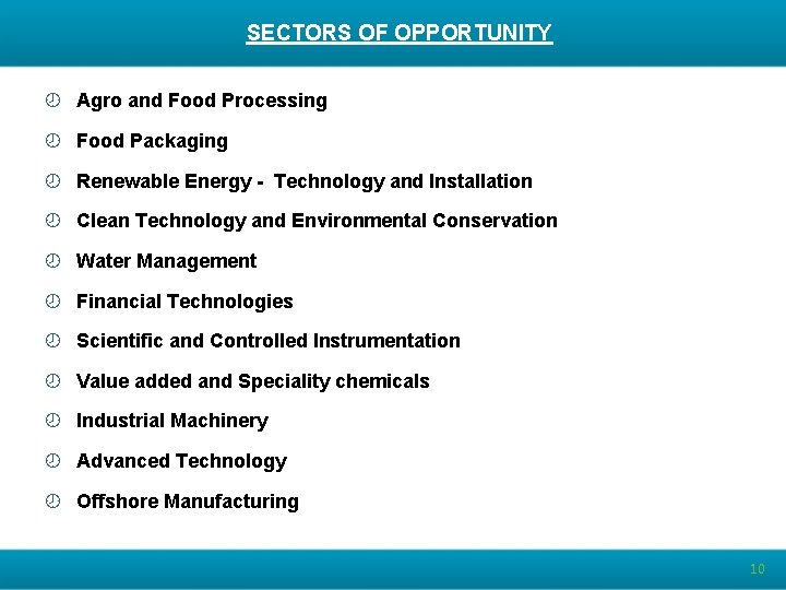 SECTORS OF OPPORTUNITY ¾ Agro and Food Processing ¾ Food Packaging ¾ Renewable Energy