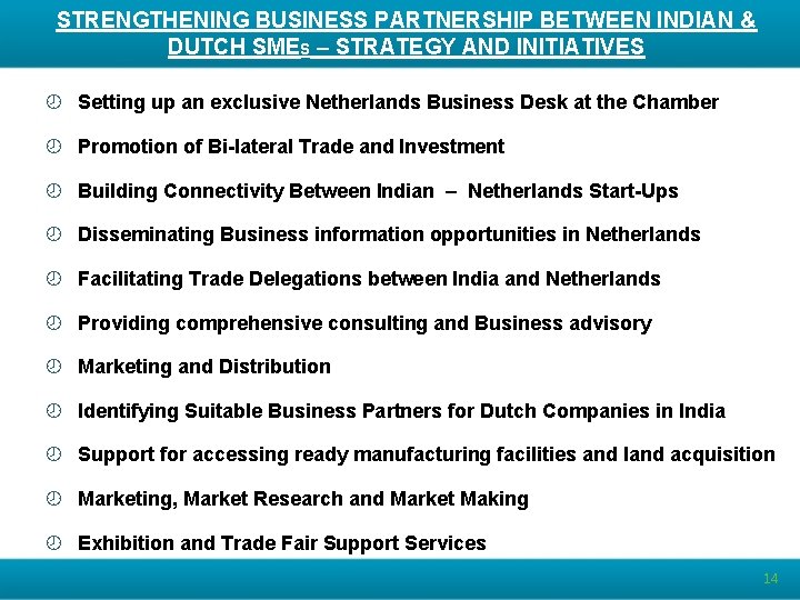 STRENGTHENING BUSINESS PARTNERSHIP BETWEEN INDIAN & DUTCH SMES – STRATEGY AND INITIATIVES ¾ Setting