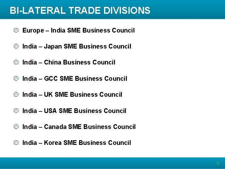BI-LATERAL TRADE DIVISIONS ¾ Europe – India SME Business Council ¾ India – Japan