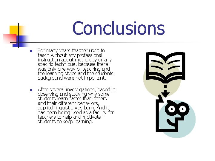 Conclusions n n For many years teacher used to teach without any professional instruction