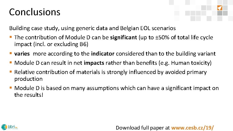Conclusions Building case study, using generic data and Belgian EOL scenarios § The contribution