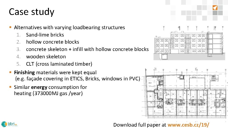Case study § Alternatives with varying loadbearing structures 1. Sand-lime bricks 2. hollow concrete