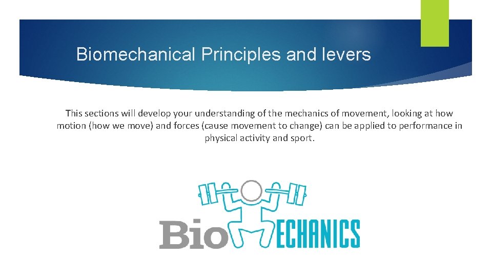 Biomechanical Principles and levers This sections will develop your understanding of the mechanics of Biomechanical Principles and levers This sections will develop your understanding of the mechanics of
