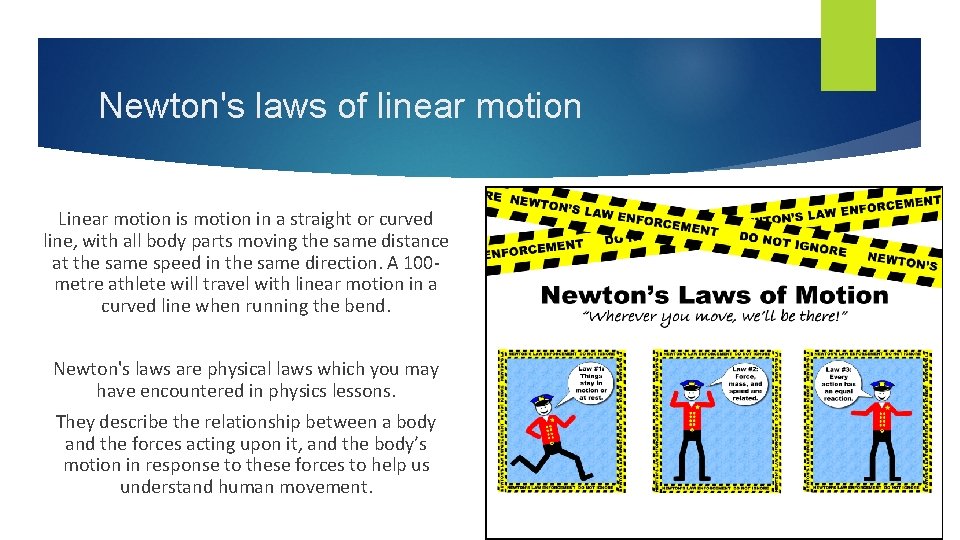 Newton's laws of linear motion Linear motion is motion in a straight or curved