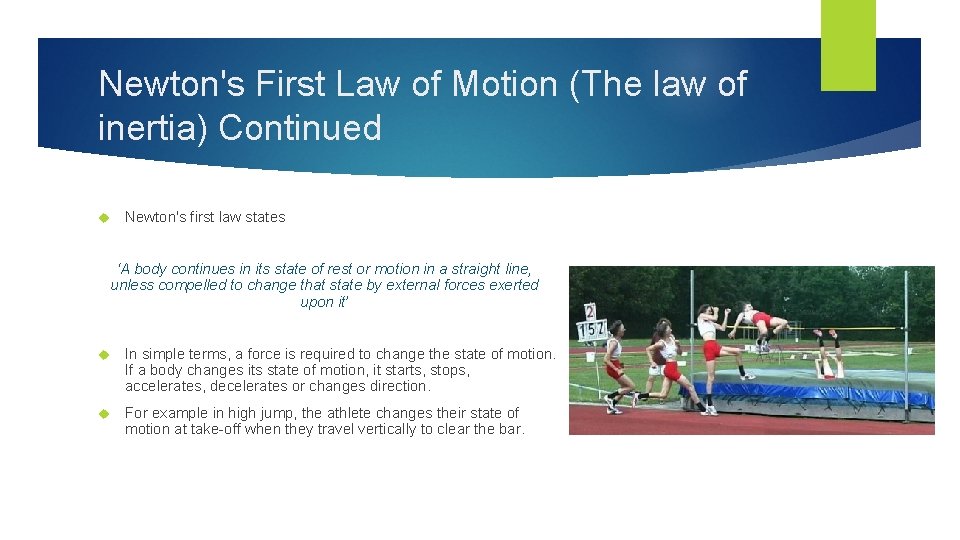 Newton's First Law of Motion (The law of inertia) Continued Newton's first law states