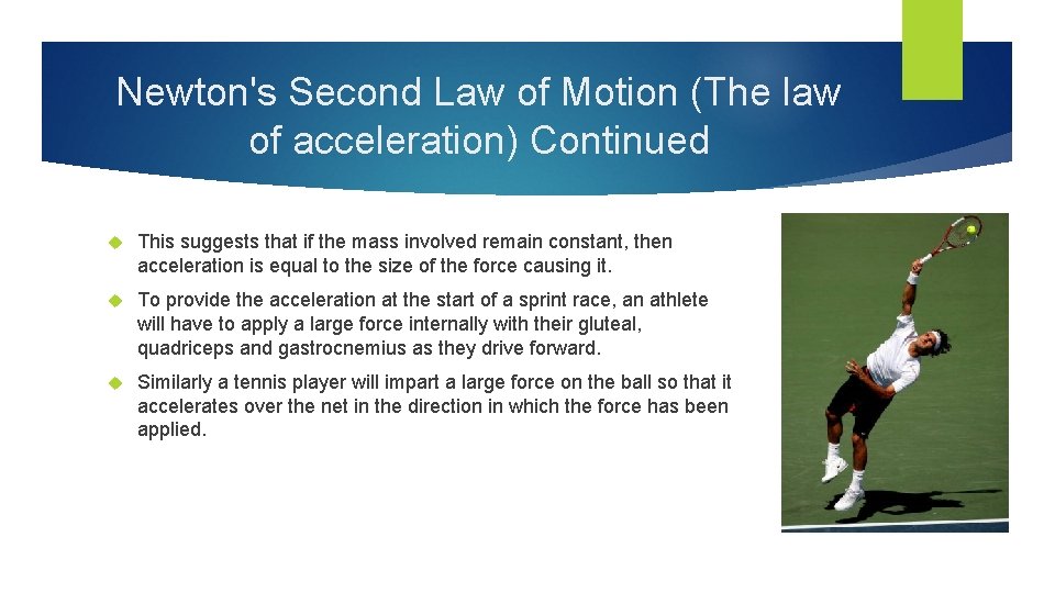 Newton's Second Law of Motion (The law of acceleration) Continued This suggests that if