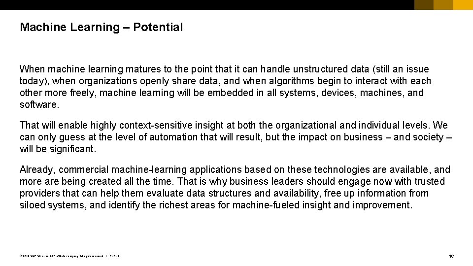 Machine Learning – Potential When machine learning matures to the point that it can