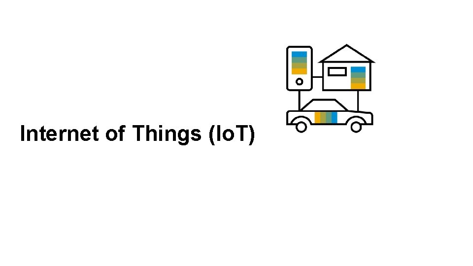 Internet of Things (Io. T) 