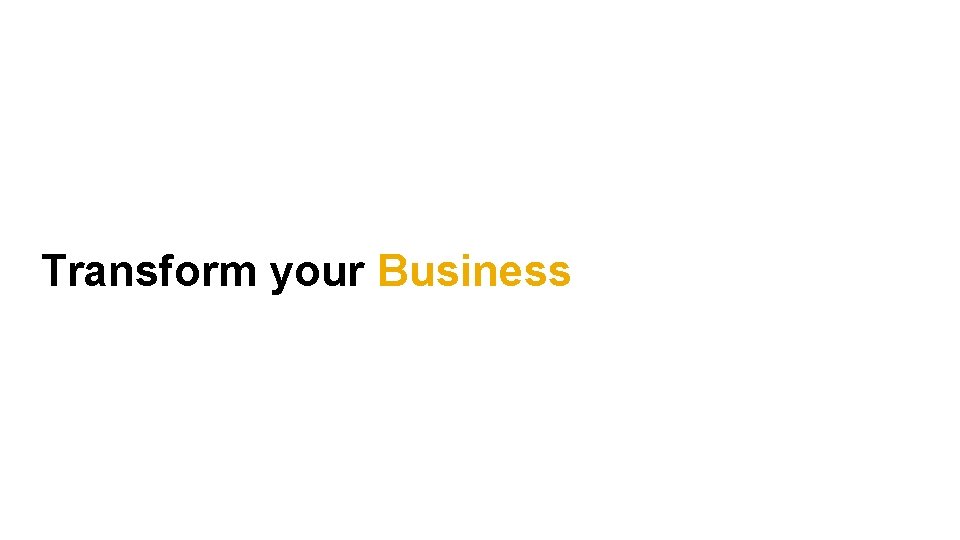 Transform your Business 