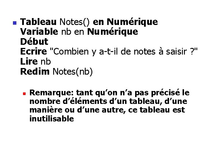 n Tableau Notes() en Numérique Variable nb en Numérique Début Ecrire "Combien y a-t-il