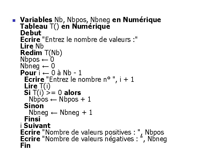 n Variables Nb, Nbpos, Nbneg en Numérique Tableau T() en Numérique Debut Ecrire "Entrez