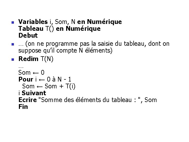 n n n Variables i, Som, N en Numérique Tableau T() en Numérique Debut