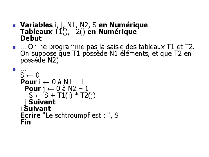 n n n Variables i, j, N 1, N 2, S en Numérique Tableaux