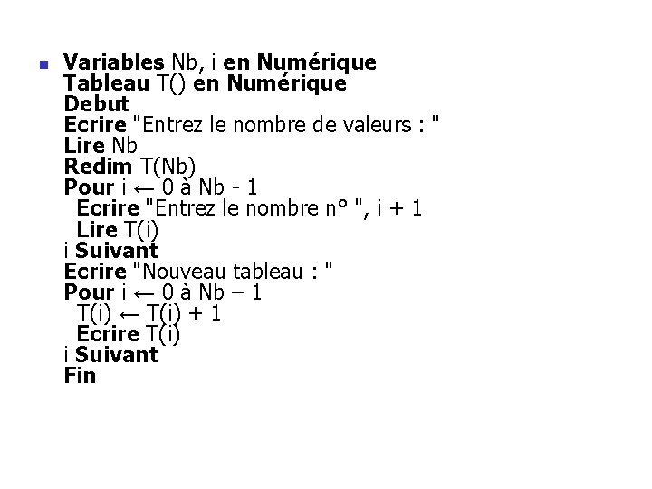 n Variables Nb, i en Numérique Tableau T() en Numérique Debut Ecrire "Entrez le