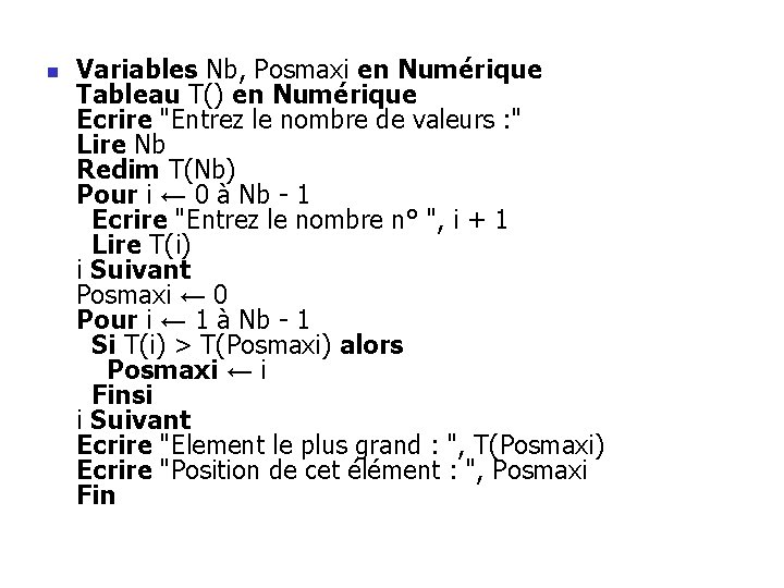 n Variables Nb, Posmaxi en Numérique Tableau T() en Numérique Ecrire "Entrez le nombre