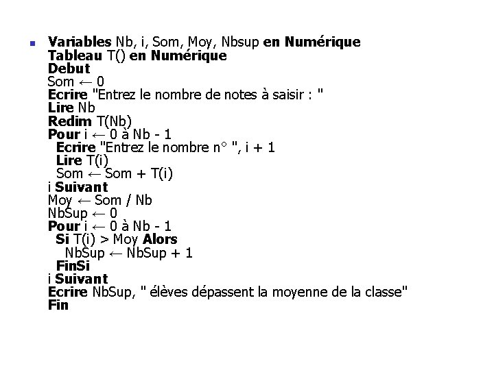 n Variables Nb, i, Som, Moy, Nbsup en Numérique Tableau T() en Numérique Debut n Variables Nb, i, Som, Moy, Nbsup en Numérique Tableau T() en Numérique Debut