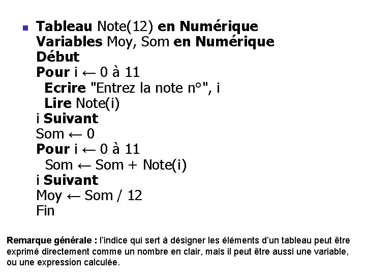n Tableau Note(12) en Numérique Variables Moy, Som en Numérique Début Pour i ←