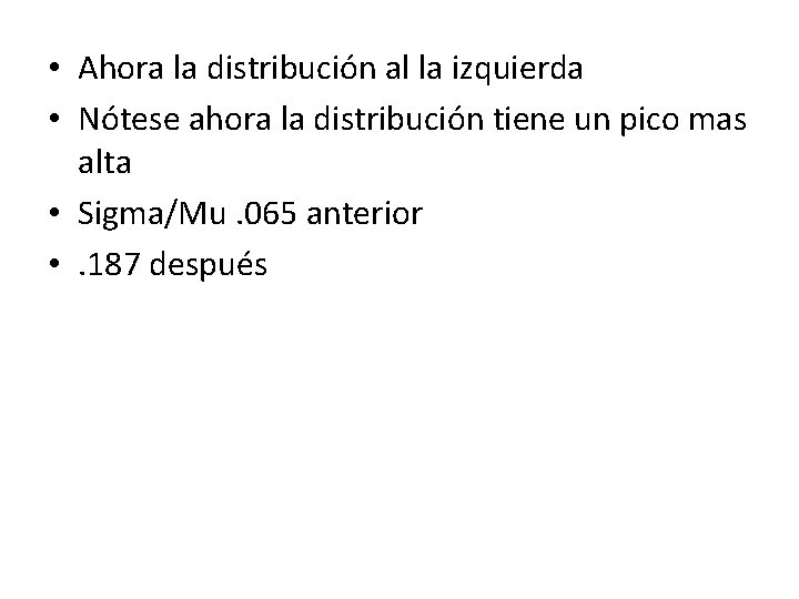  • Ahora la distribución al la izquierda • Nótese ahora la distribución tiene