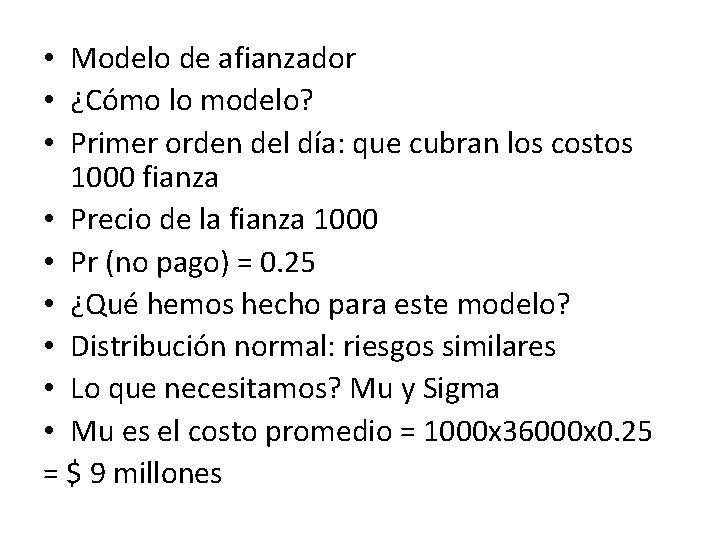  • Modelo de afianzador • ¿Cómo lo modelo? • Primer orden del día: