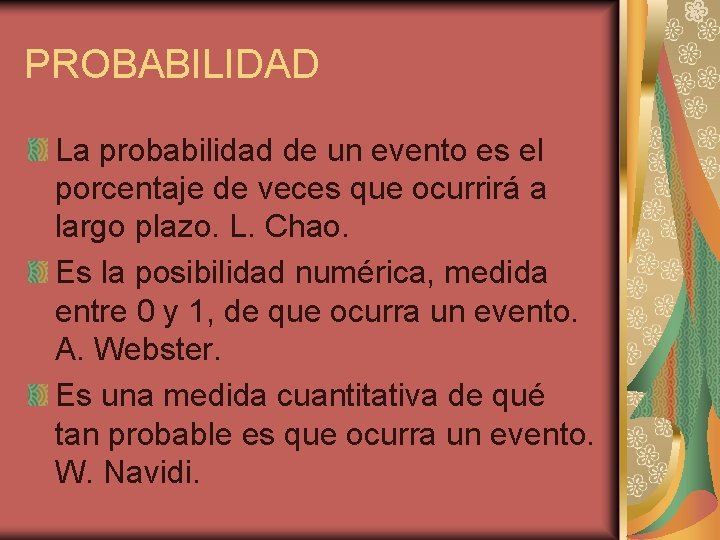 PROBABILIDAD La probabilidad de un evento es el porcentaje de veces que ocurrirá a