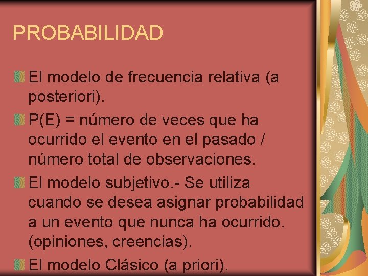 PROBABILIDAD El modelo de frecuencia relativa (a posteriori). P(E) = número de veces que