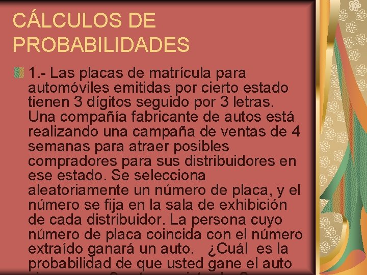 CÁLCULOS DE PROBABILIDADES 1. - Las placas de matrícula para automóviles emitidas por cierto