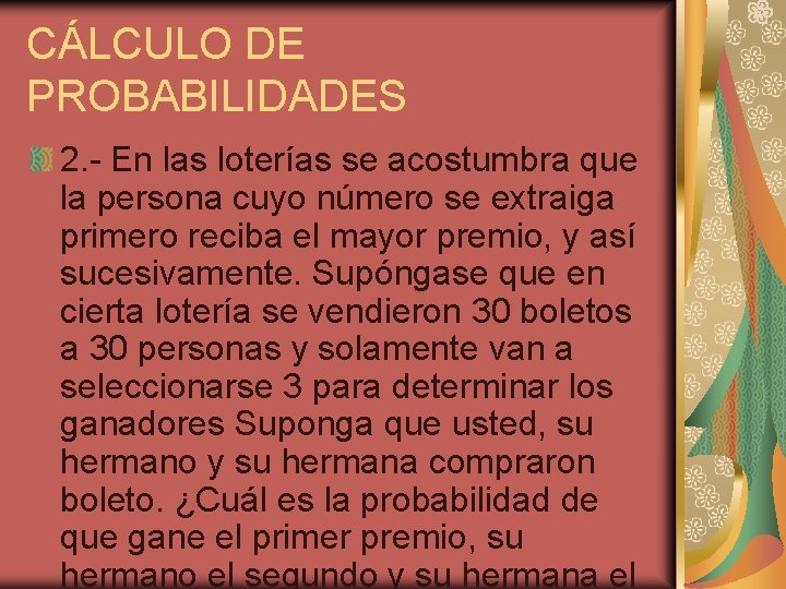 CÁLCULO DE PROBABILIDADES 2. - En las loterías se acostumbra que la persona cuyo