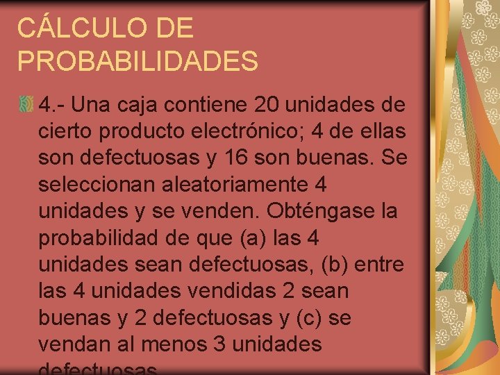 CÁLCULO DE PROBABILIDADES 4. - Una caja contiene 20 unidades de cierto producto electrónico;