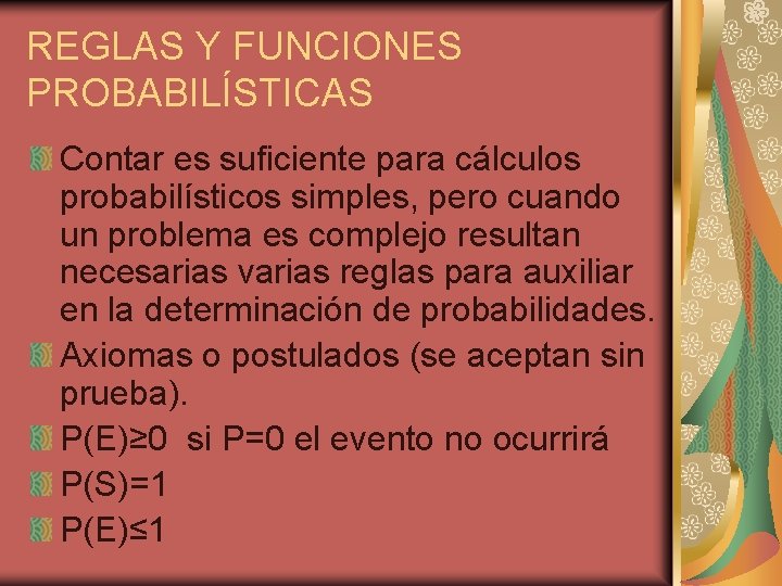 REGLAS Y FUNCIONES PROBABILÍSTICAS Contar es suficiente para cálculos probabilísticos simples, pero cuando un