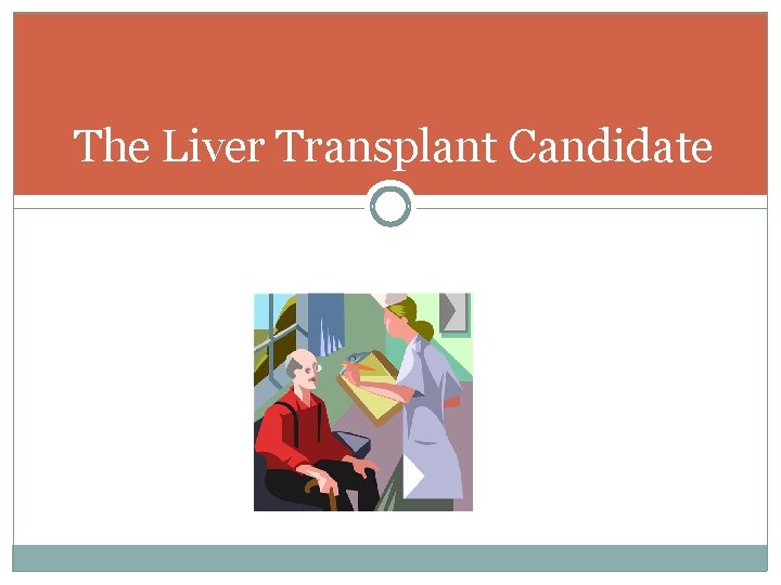 The Liver Transplant Candidate 