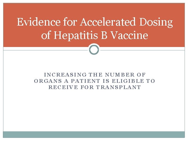 Evidence for Accelerated Dosing of Hepatitis B Vaccine INCREASING THE NUMBER OF ORGANS A
