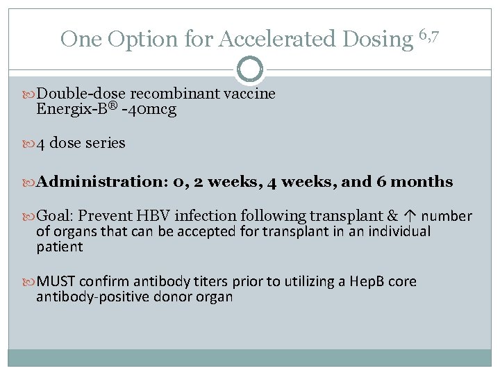 One Option for Accelerated Dosing 6, 7 Double-dose recombinant vaccine Energix-B® -40 mcg 4