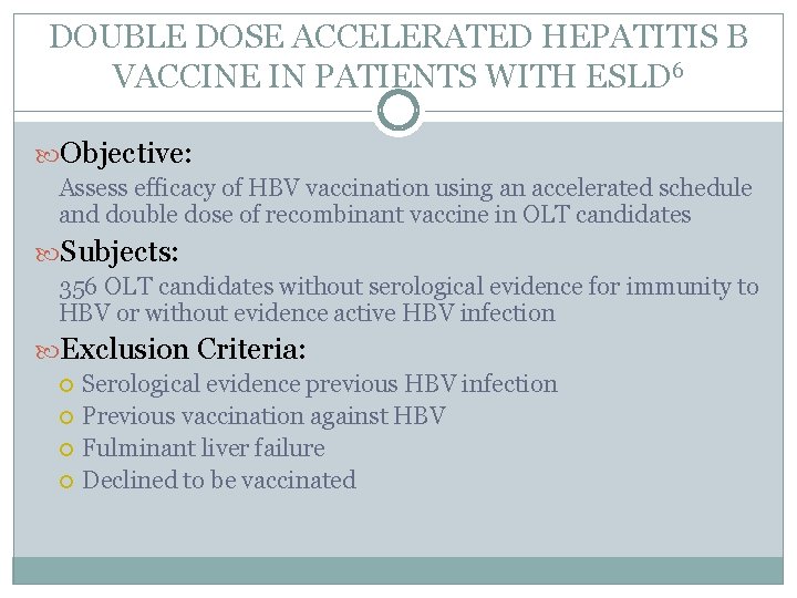 DOUBLE DOSE ACCELERATED HEPATITIS B VACCINE IN PATIENTS WITH ESLD 6 Objective: Assess efficacy