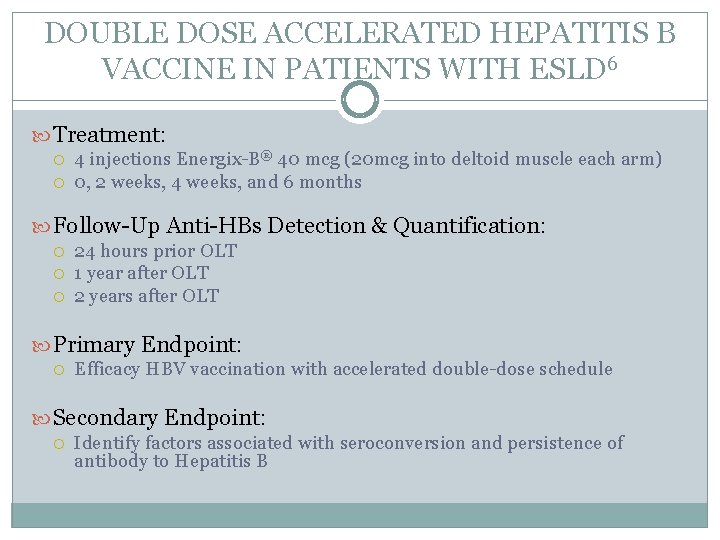 DOUBLE DOSE ACCELERATED HEPATITIS B VACCINE IN PATIENTS WITH ESLD 6 Treatment: 4 injections