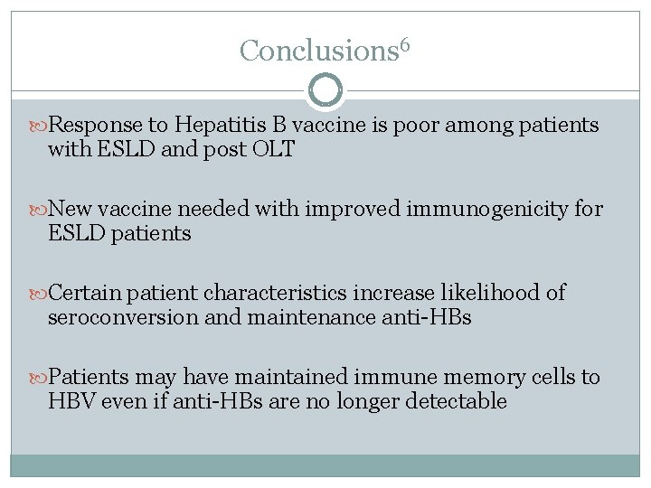 Conclusions 6 Response to Hepatitis B vaccine is poor among patients with ESLD and
