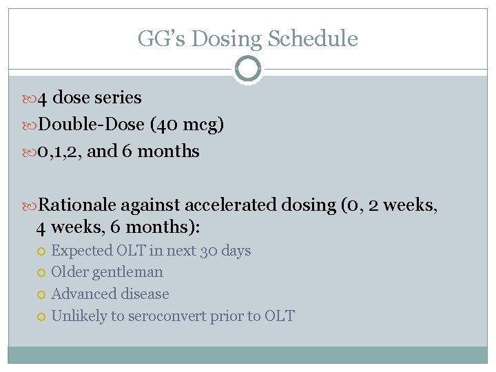 GG’s Dosing Schedule 4 dose series Double-Dose (40 mcg) 0, 1, 2, and 6