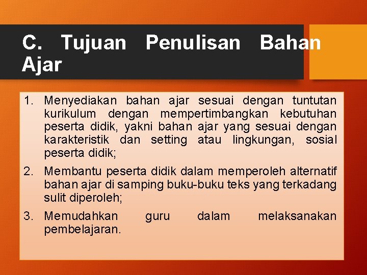 C. Tujuan Penulisan Bahan Ajar 1. Menyediakan bahan ajar sesuai dengan tuntutan kurikulum dengan