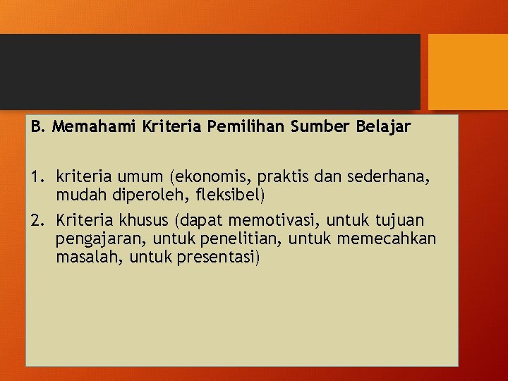 B. Memahami Kriteria Pemilihan Sumber Belajar 1. kriteria umum (ekonomis, praktis dan sederhana, mudah