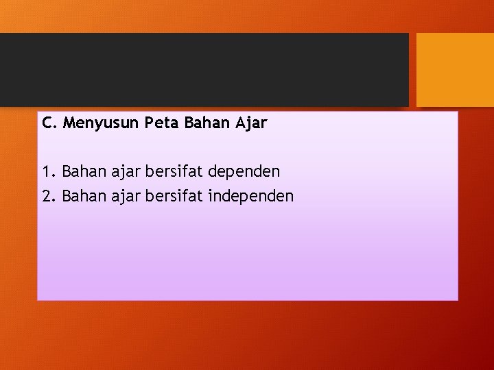 C. Menyusun Peta Bahan Ajar 1. Bahan ajar bersifat dependen 2. Bahan ajar bersifat