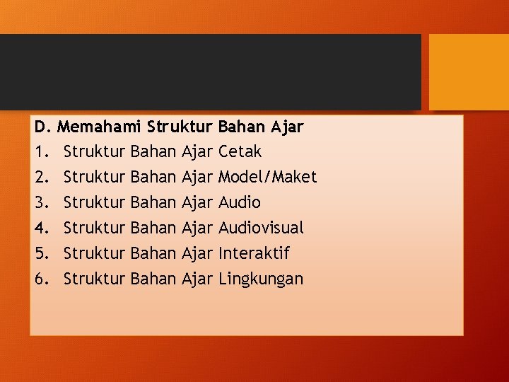 D. 1. 2. 3. 4. 5. 6. Memahami Struktur Bahan Ajar Cetak Struktur Bahan