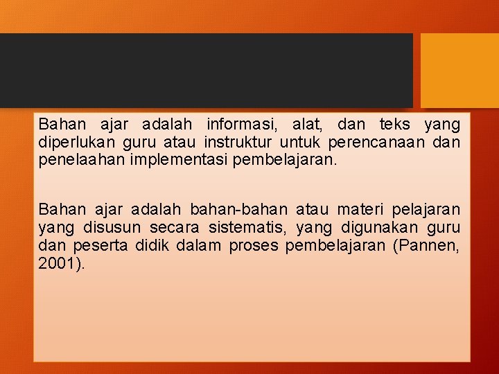 Bahan ajar adalah informasi, alat, dan teks yang diperlukan guru atau instruktur untuk perencanaan