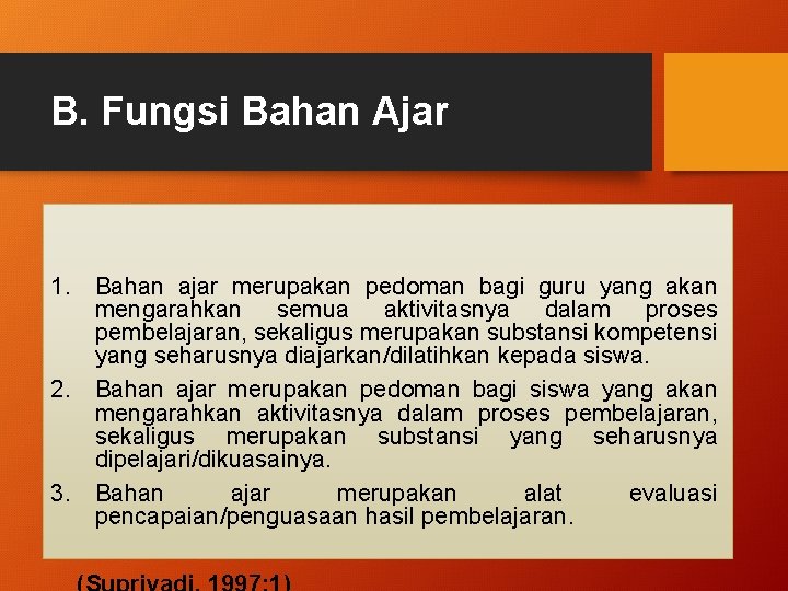 B. Fungsi Bahan Ajar 1. Bahan ajar merupakan pedoman bagi guru yang akan mengarahkan