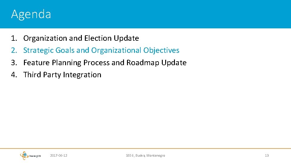 Agenda 1. 2. 3. 4. Organization and Election Update Strategic Goals and Organizational Objectives