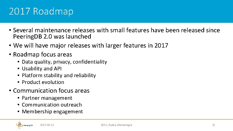 2017 Roadmap • Several maintenance releases with small features have been released since Peering.